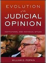 Evolution Of The Judicial Opinion: Institutional And Individual Styles