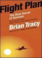 Flight Plan: The Real Secret Of Success