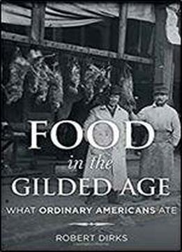Food In The Gilded Age: What Ordinary Americans Ate
