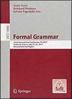 Formal Grammar: 22nd International Conference, Fg 2017, Toulouse, France, July 22-23, 2017, Revised Selected Papers (Lecture Notes In Computer Science)