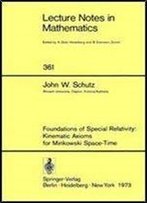 Foundations Of Special Relativity: Kinematic Axioms For Minkowski Space-Time (Lecture Notes In Mathematics, 361)