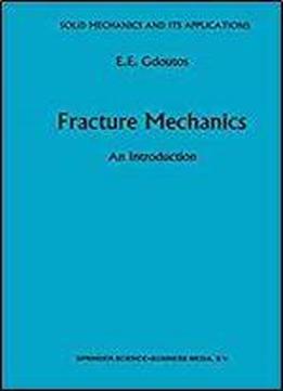 Fracture Mechanics: An Introduction (solid Mechanics And Its Applications)