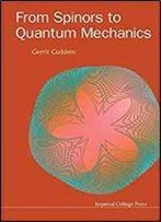 From Spinors To Quantum Mechanics