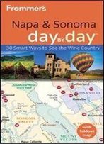 Frommer's Napa And Sonoma Day By Day (Frommer's Day By Day - Pocket) (3rd Edition)