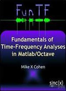 Fundamentals Of Time-frequency Analyses In Matlab/octave