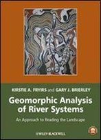 Geomorphic Analysis Of River Systems: An Approach To Reading The Landscape