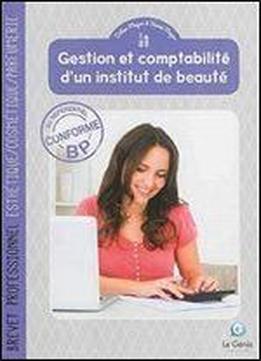 Gestion Et Comptabilite D'un Institut De Beaute : Bp Esthetique-cosmetique-parfumerie