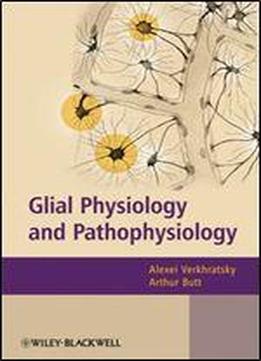 Glial Physiology And Pathophysiology Download