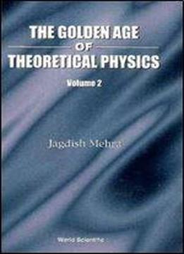 Golden Age Of Theoretical Physics, Volume 2
