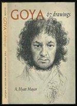 Goya: 67 Drawings