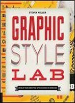 Graphic Style Lab: Develop Your Own Style With 50 Hands-On Exercises