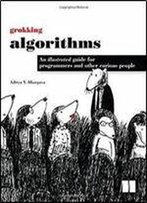 Grokking Algorithms: An Illustrated Guide For Programmers And Other Curious People