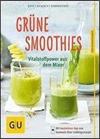 Grune Smoothies: Vitalstoff-Power Aus Dem Mixer, Auflage: 4