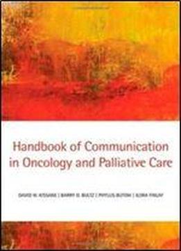 Handbook Of Communication In Oncology And Palliative Care