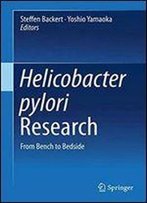 Helicobacter Pylori Research: From Bench To Bedside