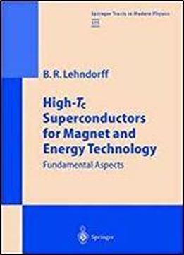High-tc Superconductors For Magnet And Energy Technology: Fundamental Aspects (springer Tracts In Modern Physics)