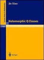 Holomorphic Q Classes (Lecture Notes In Mathematics)