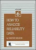 How To Analyze Reliability Data (The Asqc Basic References In Quality Control. Statistical Techniques)