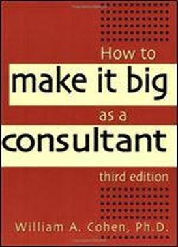 How To Make It Big As A Consultant
