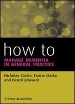 How To Manage Dementia In General Practice
