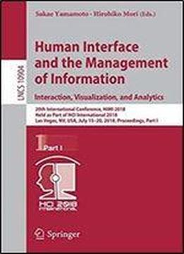 Human Interface And The Management Of Information. Interaction, Visualization, And Analytics: 20th International Conference, Himi 2018, Held As Part Of Hci International 2018, Las Vegas, Nv, Usa, July