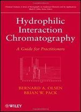 Hydrophilic Interaction Chromatography: A Guide For Practitioners