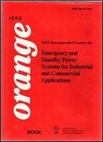 Ieee Std 446-1995, Ieee Recommended Practice For Emergency And Standby Power Systems For Industrial And Commerical Applications (The Ieee Orange Book)