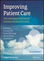 Improving Patient Care: The Implementation Of Change In Health Care