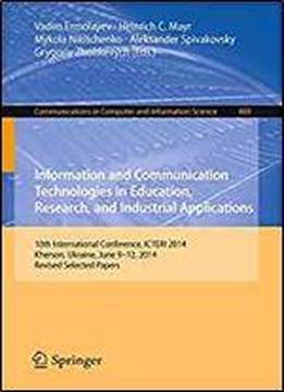 Information And Communication Technologies In Education, Research, And Industrial Applications: 10th International Conference, Icteri 2014, Kherson, ... In Computer And Information Science)