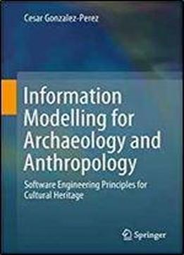 Information Modelling For Archaeology And Anthropology: Software Engineering Principles For Cultural Heritage