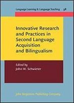 Innovative Research And Practices In Second Language Acquisition And Bilingualism