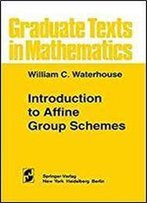 Introduction To Affine Group Schemes (Graduate Texts In Mathematics)