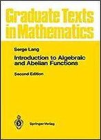 Introduction To Algebraic And Abelian Functions (Graduate Texts In Mathematics)