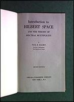 Introduction To Hilbert Space: And The Theory Of Spectral Multiplicity (Ams/Chelsea Publication)