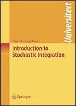Introduction To Stochastic Integration (universitext)