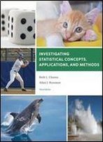 Investigating Statistical Concepts, Applications, And Methods, 3rd Edition