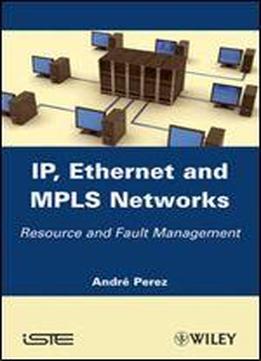 Ip, Ethernet And Mpls Networks: Resource And Fault Management