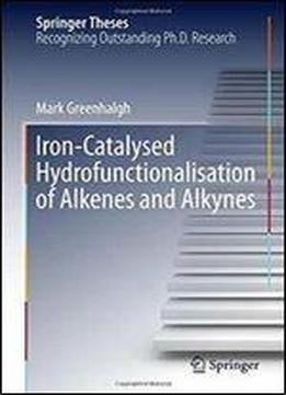 Iron-catalysed Hydrofunctionalisation Of Alkenes And Alkynes