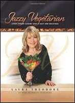 Jazzy Vegetarian: Lively Vegan Cuisine That's Easy And Delicious