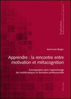 Jean-Louis, Auteur Berger, 'Apprendre: La Rencontre Entre Motivation Et Metacognition'