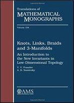 Knots, Links, Braids And 3-Manifolds: An Introduction To The New Invariants In Low-Dimensional Topology
