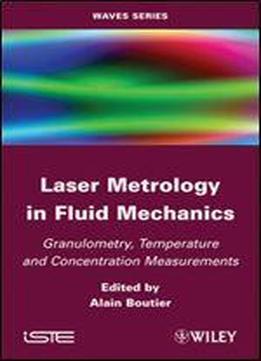 Laser Metrology In Fluid Mechanics: Granulometry, Temperature And Concentration Measurements