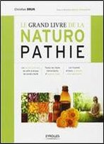 Le Grand Livre De La Naturopathie : Les Grands Principes De Cette Pratique De Sante/Vitalite...