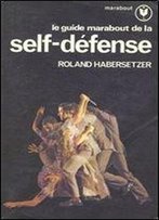 Le Guide Marabout De La Self-Defense (Collection Marabout Service)