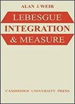 Lebesgue Integration And Measure