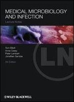 Lecture Notes: Medical Microbiology And Infection, 5 Edition