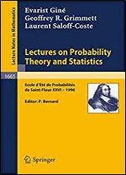 Lectures On Probability Theory And Statistics: Ecole D'ete De Probabilites De Saint-flour Xxvi - 1996 (lecture Notes In Mathematics)