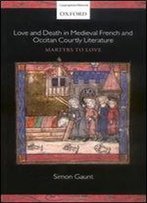 Love And Death In Medieval French And Occitan Courtly Literature