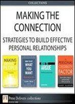 Making The Connection: Strategies To Build Effective Personal Relationships (Collection)