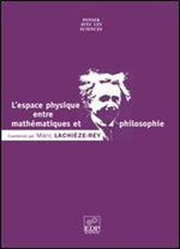 Marc Lachieze-rey Et Collectif, 'l'espace Physique Entre Mathematiques Et Philosophie'